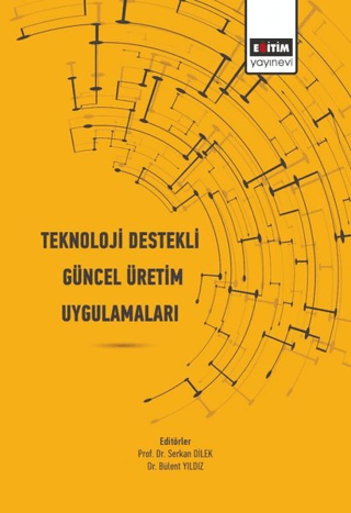 Teknoloji Destekli Güncel Üretim Uygulamaları Serkan Dilek