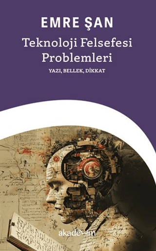 Teknoloji Felsefesi Problemleri: Yazı, Bellek, Dikkat Uğur Bingöl