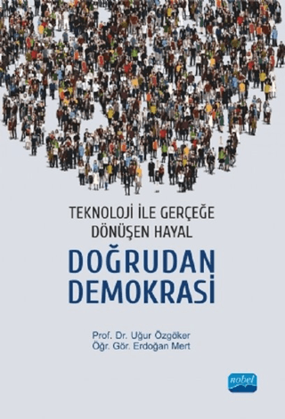 Teknoloji İle Gerçeğe Dönüşen Hayal: Doğrudan Demokrasi Uğur Özgöker