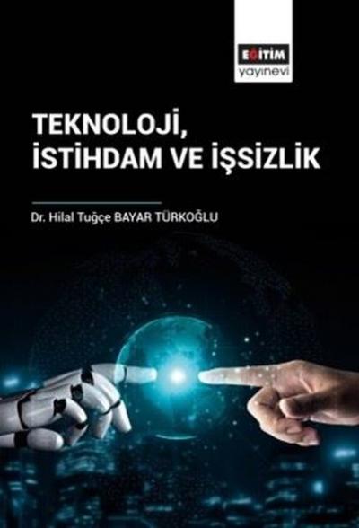 Teknoloji İstihdam ve İşsizlik Hilal Tuğçe Bayar Türkoğlu