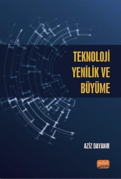 Teknoloji Yenilik ve Büyüme Aziz Dayanır