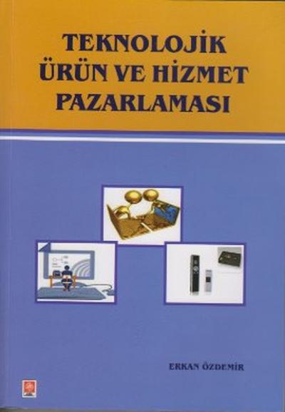 Teknolojik Ürün ve Hizmet Pazarlaması Erkan Özdemir