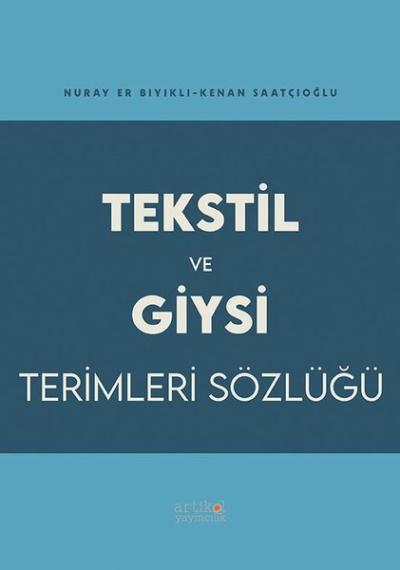 Tekstil ve Giysi Terimleri Sözlüğü (Ciltli) Kenan Saatçioğlu