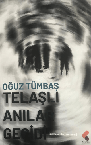 Telaşlı Anılar Geçidi - Anlar Anılar Anmalar Oğuz Tümbaş