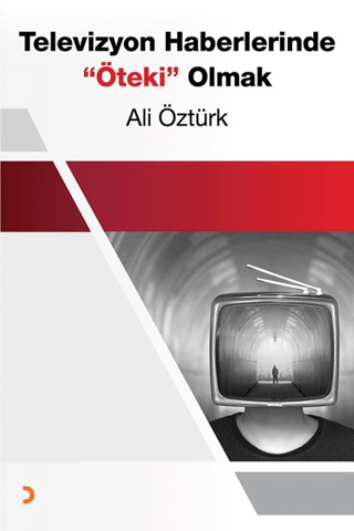 Televizyon Haberlerinde Öteki Olmak Ali Öztürk