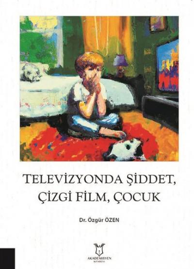 Televizyonda Şiddet Çizgi Film Çocuk Özgür Özen