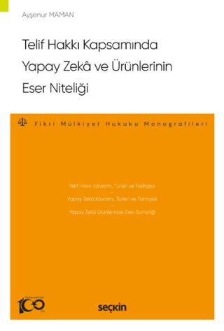 Telif Hakkı Kapsamında Yapay Zeka ve Ürünlerinin Eser Niteliği Ayşenur