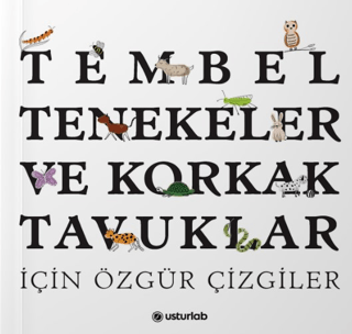 Tembel Tenekeler ve Korkak Tavuklar İçin Özgür Çizgiler Şule Yavuzer