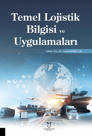 Temel Lojistik Bilgisi ve Uygulamaları Selçuk Korucuk