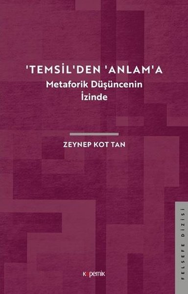 'Temsil'den 'Anlam'a - Metaforik Düşüncenin İzinde Zeynep Kot Tan