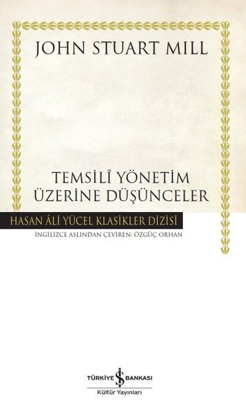 Temsili Yönetim Üzerine Düşünceler - Hasan Ali Yücel Klasikler John St