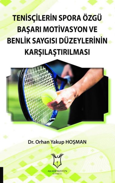 Tenisçilerin Spora Özgü Başarı Motivasyon ve Benlik Saygısı Düzeylerin