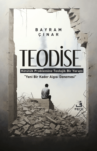 Teodise - Kötülük Problemine Teolojik Bir Yorum Bayram Çınar