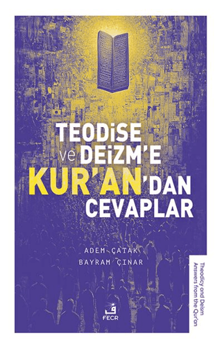 Teodise ve Deizm’e Kur’an’dan Cevaplar Adem Çatak