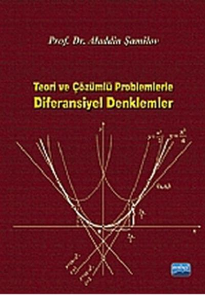 Teori ve Çözümlü Problemlerle Diferansiyel Denklemler Aladdin Şamilov