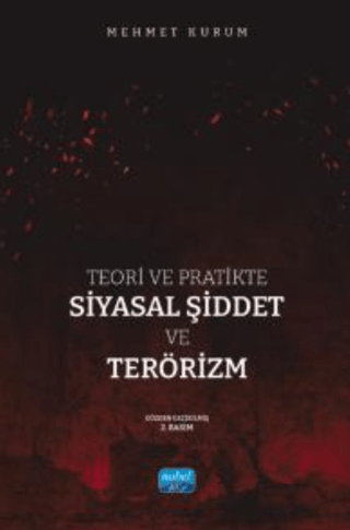 Teori ve Pratikte Siyasal Şiddet ve Terörizm Mehmet Kurum