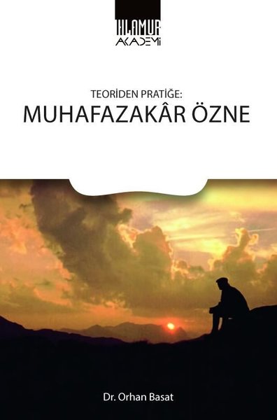 Teoriden Pratiğe: Muhafazakar Özne Orhan Basat