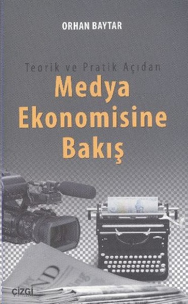 Teorik ve Pratik Açıdan Medya Ekonomisine Bakış Orhan Baytar