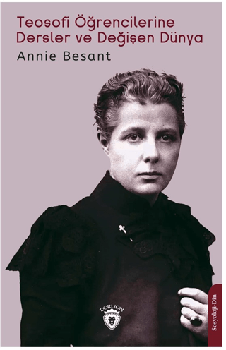 Teosofi Öğrencilerine Dersler ve Değişen Dünya Annie Besant