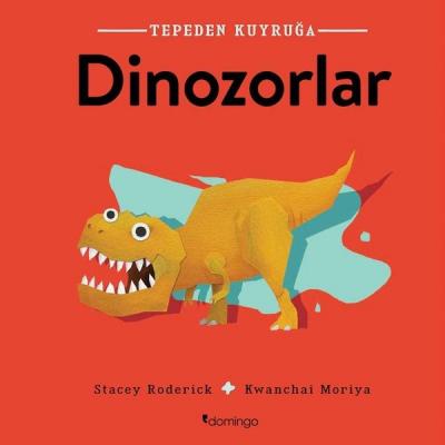 Dinozorlar - Tepeden Kuyruğa Stacey Roderick