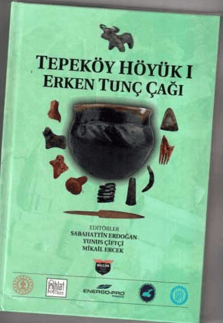 Tepeköy Höyük 1 - Erken Tunç Çağı (Ciltli) Kolektif