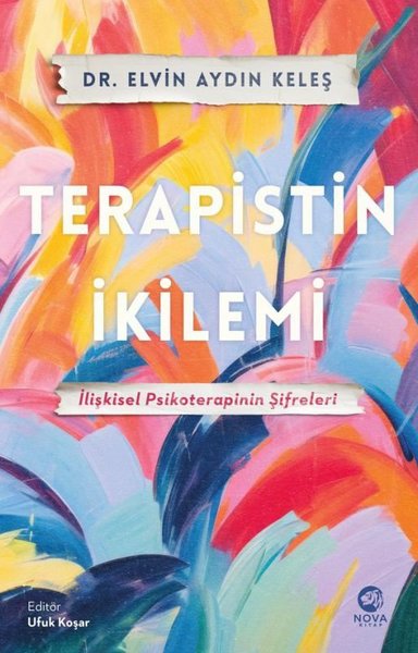 Terapistin İkilemi: İlişkisel Psikoterapinin Şifreleri Elvin Aydın Kel