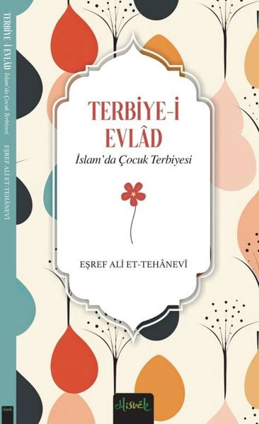 Terbiye-i Evlad: İslam'da Çocuk Terbiyesi Eşref Ali et-Tehanevi