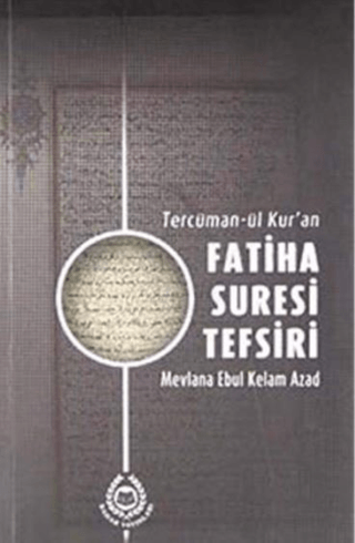 Tercüman-ül Kur'an Fatiha Suresi Tefsiri Ebu’l Kelam Azad