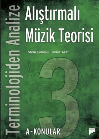 Terminolojiden Analize Alıştırmalı Müzik Teorisi 3A-Konular Deniz Arat