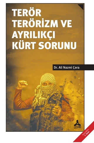 Terör Terörizm ve Ayrılıkçı Kürt Sorunu Ali Nazmi Çora