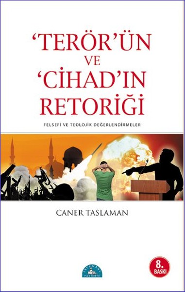 Terör'ün ve Cihad'ın Retoriği Caner Taslaman