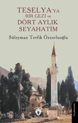 Teselya’ya Bir Gezi ve Dört Aylık Seyahatim Süleyman Tevfik Özzorluoğl