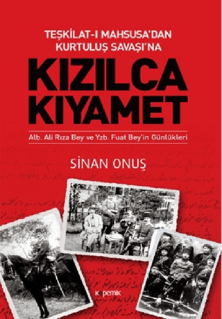 Teşkilat-ı Mahsusa'dan Kurtuluş Savaşı'na Kızılca Kıyamet Sinan Onuş