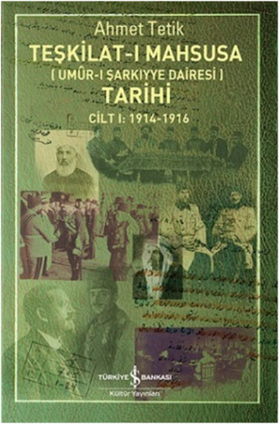 Teşkilat-I Mahsusa Tarihi Cilt 1 : 1914 - 1916 %28 indirimli Ahmet Tet