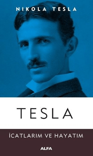 Tesla: İcatlarım ve Hayatım Nikola Tesla