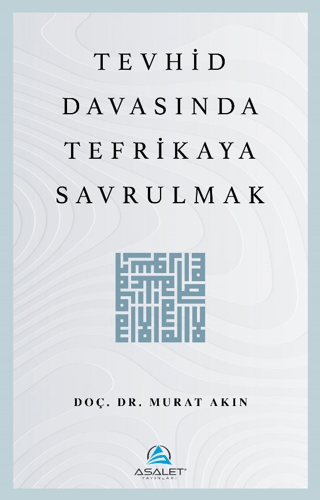 Tevhid Davasında Tefrikaya Savrulmak Murat Akın