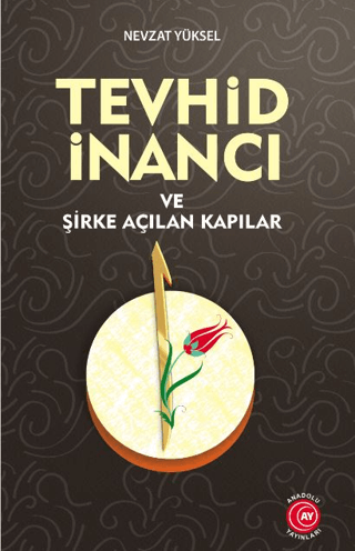 Tevhid İnancı ve Şirke Açılan Kapılar Nevzat Yüksel