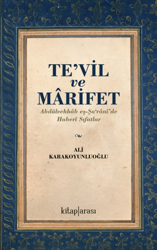 Te'vil ve Marifet: Abdülvehhab eş-Şa'rani'de Haberi Sıfatlar Ali Karak