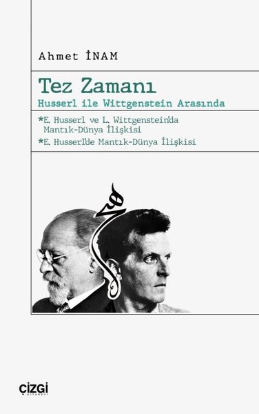 Tez Zamanı : Husserl İle Wittgenstein Arasında Ahmet İnam