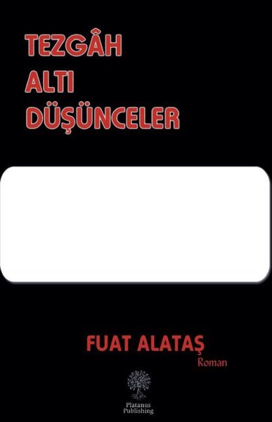 Tezgah Altı Düşünceler Fuat Alataş