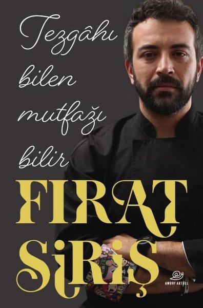 Tezgahı Bilen Mutfağı Bilir Fırat Siriş