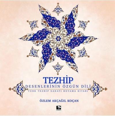 Tezhip - Desenlerin Özgün Dili Özlem Akçağıl Koçan