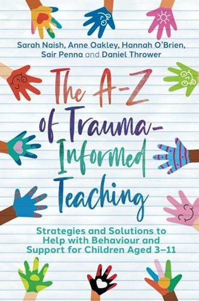 The A-Z of Trauma-Informed Teaching Anne Oakley