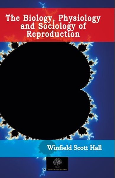 The Biology, Physiology and Sociology of Reproduction Winfield Scott H