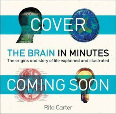 The Brain in Minutes Rita Carter