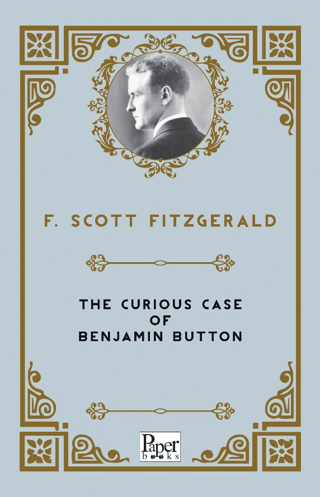 The Curious Case of Benjamin Button Francis Scott Fitzgerald