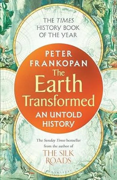 The Earth Transformed : An Untold History Professor Peter Frankopan