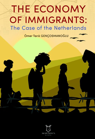 The Economy of Immigrants: The Case of the Netherlands Ömer Faruk Genç