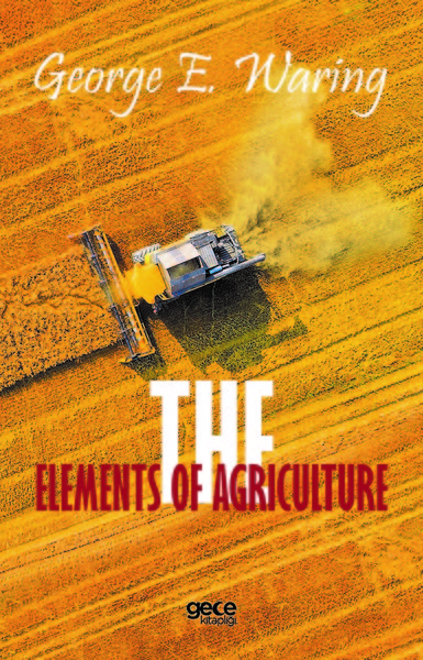 The Elements of Agriculture George E. Waring