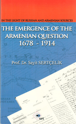 The Emergence Of The Armenian Oestion 1678-1914 Seyit Sertçelik